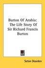 Burton Of Arabia The Life Story Of Sir Richard Francis Burton