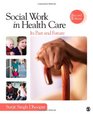 Social Work in Health Care: Its Past and Future (SAGE Sourcebooks for the Human Services)