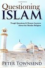 Questioning Islam Tough Questions  Honest Answers About the Muslim Religion