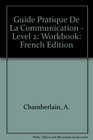Guide Pratique De La Communication  Level 2 Workbook French Edition