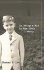 On Being a Kid In the 1940s A Memoir