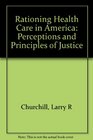 Rationing Health Care in America Perceptions and Principles of Justice