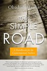 The Simple Road A Handbook for the Contemporary Seeker