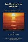 The Dawning of Wisdom Essays on Walking the Path