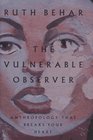 The Vulnerable Observer Anthropology That Breaks Your Heart