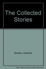 The Collected Stories of Caroline Gordon With an Introduction by  Robert Penn Warren