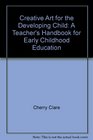 Creative art for the developing child A teacher's handbook for early childhood education