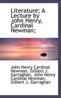 Literature A Lecture by John Henry Cardinal Newman