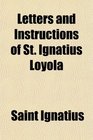 Letters and Instructions of St Ignatius Loyola