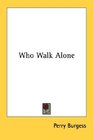 Who Walk Alone