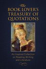 The Book Lover's Treasury of Quotations An Inspired Collection on Reading Writing and Literature