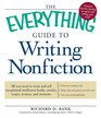 The Everything Guide to Writing Nonfiction All you need to write and sell exceptional nonfiction books articles essays reviews and memoirs
