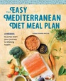 The Easy Mediterranean Diet Meal Plan: 4 Weeks to Jumpstart Your Journey to Lifelong Health
