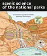 Scenic Science of the National Parks An Explorer's Guide to Wildlife Geology and Botany