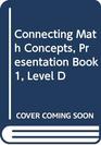 Connecting Math Concepts Presentation Book 1 Level D