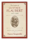 The Letters of Gustave Flaubert 18571880
