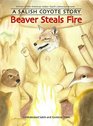 Beaver Steals Fire A Salish Coyote Story