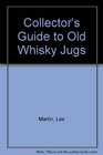 Collector's Guide to Old Whisky Jugs