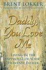 Daddy You Love Me Living in the Approval of Your Heavenly Father