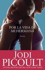 Por la vida de mi hermana (My Sister's Keeper): Novela