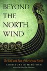 Beyond the North Wind The Fall and Rise of the Mystic North