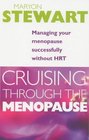 Cruising Through the Menopause Managing Your Menopause Successfully without HRT