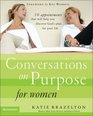 Conversations on Purpose for Women  10 Appointments That Will Help You Discover Gods Plan for Your Life