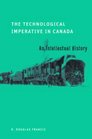 Technological Imperative in Canada An Intellectual History