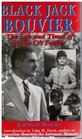 Black Jack Bouvier The Life and Times of Jackie O's Father