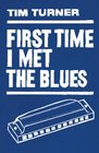 First Time I Met the Blues A 12bar Novel