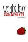 Weight Loss How to Keep Your Commitment