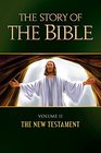 The Story of the Bible Volume II  The New Testament