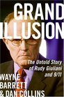 Grand Illusion The Untold Story of Rudy Giuliani and 9/11