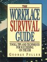 The Workplace Survival Guide Tools Tips and Techniques for Succeeding on the Job
