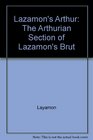 Lazamon's Arthur The Arthurian Section of Lazamon's Brut