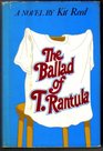 The Ballad of T Rantula A Novel