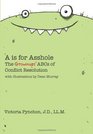 A is for Asshole The Grownups' ABCs of Conflict Resolution