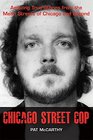 Chicago Street Cop Amazing True Stories from the Mean Streets of Chicago and Beyond