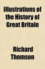 Illustrations of the History of Great Britain