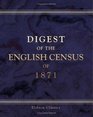 Digest of the English Census of 1871 Compiled from the Official Returns and Edited by James Lewis
