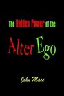 The Hidden Power of the Alter Ego