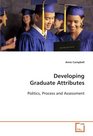 Developing Graduate Attributes Politics Process and Assessment