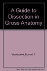 A Guide to Dissection in Gross Anatomy