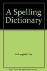 A Spelling Dictionary