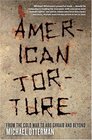 American Torture From the Cold War to Abu Ghraib and Beyond