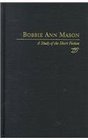 Bobbie Ann Mason  A Study of the Short Fiction