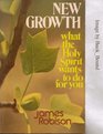 New Growth What the Holy Spirit Wants to Do for You