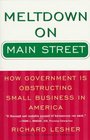 Meltdown on Main Street How Government Is Obstructing Small Business in America