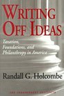 Writing Off Ideas Taxation Philanthropy and America's NonProfit Foundations