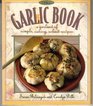 The Garlic Book A Garland of Simple Savory Robust Recipes